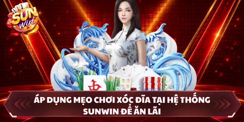 Áp dụng mẹo chơi xóc đĩa tại hệ thống SUNWIN để ăn lãi