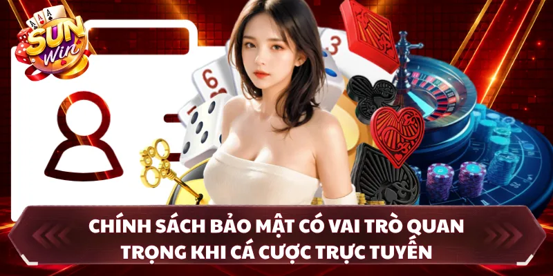 Chính sách bảo mật có vai trò quan trọng khi cá cược trực tuyến
