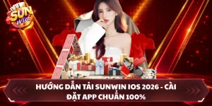 Hướng Dẫn Tải Sunwin Ios 2026 - Cài Đặt App Chuẩn