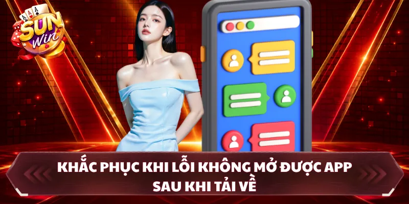 Khắc phục khi lỗi không mở được app sau khi tải về
