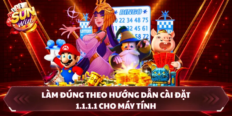 Làm đúng theo hướng dẫn cài đặt 1.1.1.1 cho máy tính