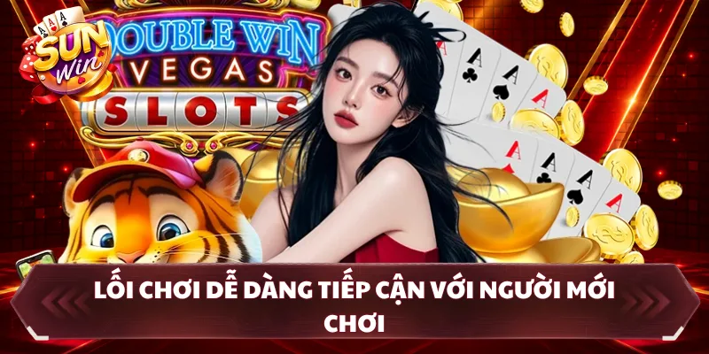 Lối chơi dễ dàng tiếp cận với người mới chơi