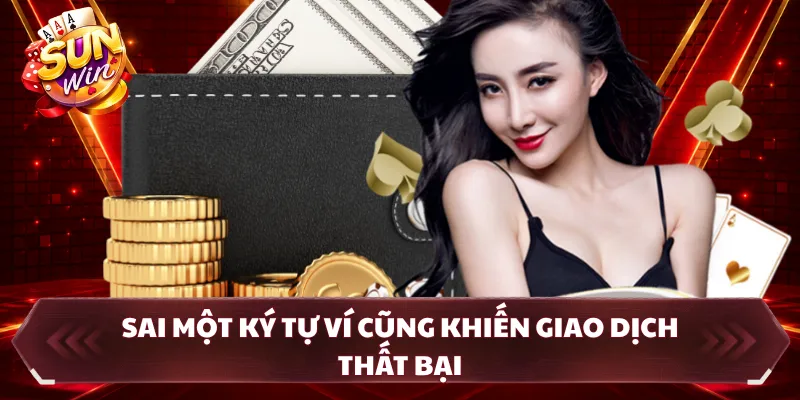 Sai một ký tự ví cũng khiến giao dịch thất bại