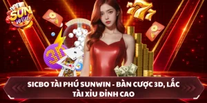 Sicbo Tài Phú SUNWIN - Bàn Cược 3D, Lắc Tài Xỉu Đỉnh Cao
