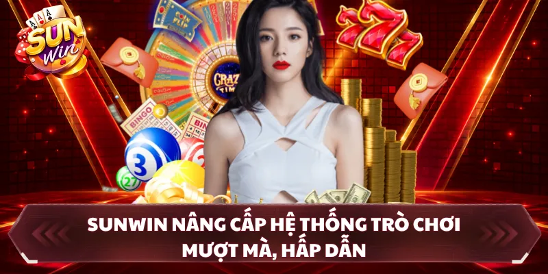 SUNWIN nâng cấp hệ thống trò chơi mượt mà, hấp dẫn