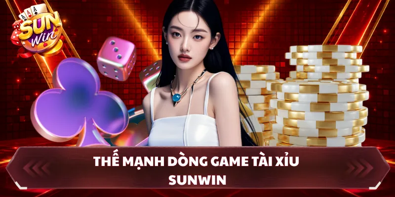 Thế mạnh dòng game tài xỉu SUNWIN