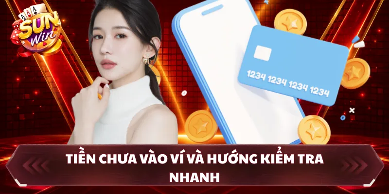 Tiền chưa vào ví và hướng kiểm tra nhanh 
