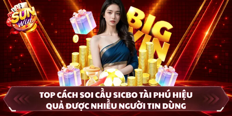 Top cách soi cầu sicbo tài phú hiệu quả được nhiều người tin dùng 