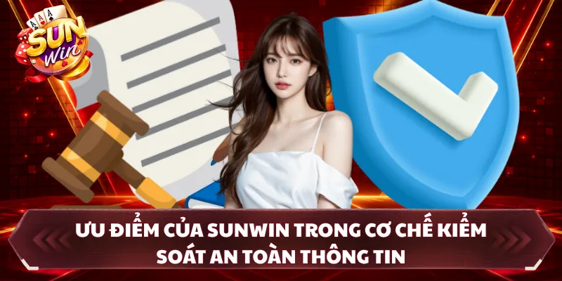 Ưu điểm của SUNWIN trong cơ chế kiểm soát an toàn thông tin