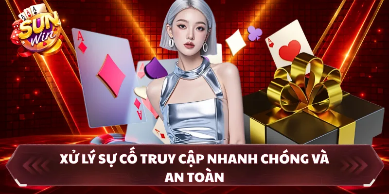 Xử lý sự cố truy cập nhanh chóng và an toàn