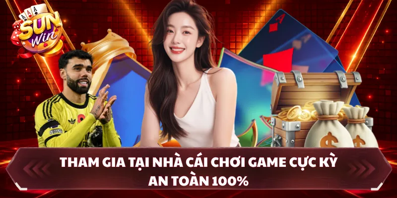 Tham gia tại nhà cái chơi game cực kỳ an toàn 100%